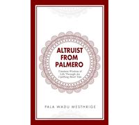 ALTRUIST FROM PALMERO: Timeless Wisdom of Life Through An Uplifting Short Tale
