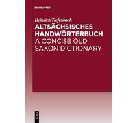 Altsächsisches Handwörterbuch / a Concise Old Saxon Dictionary