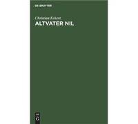 Altvater Nil - Christian Eckert - De Gruyter - Livre en Anglais Christian EckertChristian Eckert (Auteur)