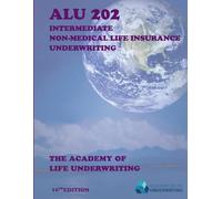 ALU 202: Intermediate Non-Medical Life Insurance Underwriting