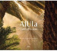 AlUla, Oasis d'Arabie - Julien Charbonnier - Faton Eds - broché - Essai