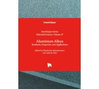 Aluminium Alloys - Synthesis, Properties, and Applications
