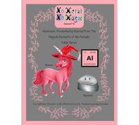 Aluminum, Presented By Alumna from the Magical Elements of the Periodic Table Series