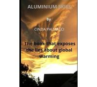 Aluminum skies: The book that exposes the lies about global warming