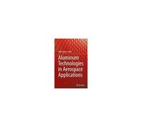 Aluminum Technologies In Aerospace Applications