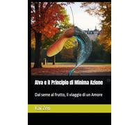 Alva e il Principio di Minima Azione: Dal seme al frutto, il viaggio di un Amore