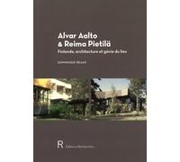 Alvar Aalto & Reima Pietilä : Finlande, architecture et génie du lieu