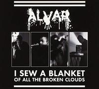 Alvar - I Sew a Blanket of All the Broken Clouds