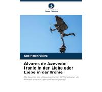 Álvares de Azevedo: Ironie in der Liebe oder Liebe in der Ironie