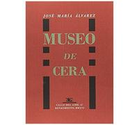 Álvarez Alonso-Hinojal, J: Museo De Cera