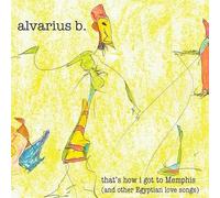 Alvarius B - that's How I got To Memphis (And Other Egyptian love songs) [Vinyl LP]