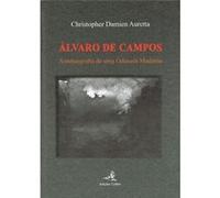 Álvaro De Campos - Autobiografia De Uma Odisseia Moderna Christopher Damien Auretta (Auteur)