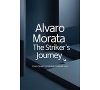 Alvaro Morata: The Striker's Journey - From Spain to Global Football Icon