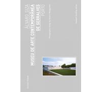 Alvaro Siza: Museu De Arte Contemporanea De Serralves Porto