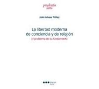 Alvear Téllez, J: Libertad Moderna De Conciencia Y De Religi