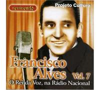 Alves, Francisco - O Rei Da Voz Na Radio Nacional 7