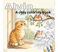 Alvin: A Cozy Coloring Book: For Relaxation and Stress Relief