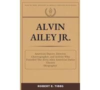 Alvin Ailey Jr.: American Dancer, Director, Choreographer, and Activist Who Founded The Alvin Ailey American Dance Theater (Biography)