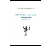 ALVIN AILEY, le rêve américain : vie et héritage: Africanité et Américanisme
