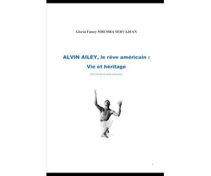 ALVIN AILEY, le rêve américain : vie et héritage: Africanité et Américanisme