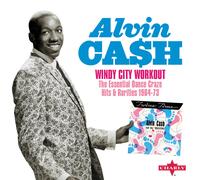 Alvin Cash Windy City Workout: The Essential Dance Craze Hits & Rarities 19 (CD)