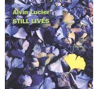 Alvin Lucier - Still Lives