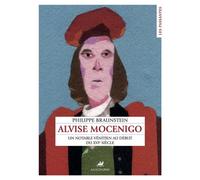 Alvise Mocenigo - Un notable vénitien au début d - Philippe Braunstein - Anacharsis - broché - Essai