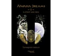 Alwaha dreams - I Il était une fois - Tamegnon Adoun - Baudelaire - broché - Contes / Légendes