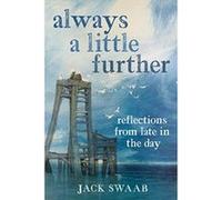 Always a Little Further: Reflections from Late in the Day - [Livre en VO] Jack Swaab (Auteur)