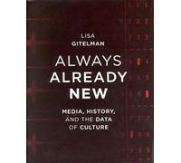 Always Already New: Media, History, and the Data of Culture