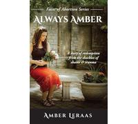 Always Amber: A Story of Redemption from the Shackles of Shame & Trauma