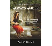 Always Amber: A Story of Redemption from the Shackles of Shame & Trauma