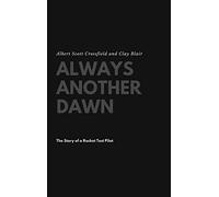 Always Another Dawn: The Story of a Rocket Test Pilot