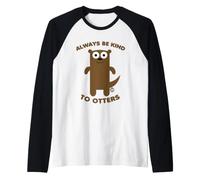 Always Be Kind to Otters Funny Otter Manche Raglan