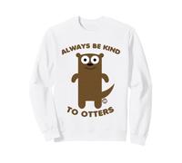 Always Be Kind to Otters Funny Otter Sweatshirt
