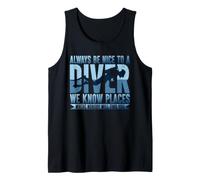Always Be Nice to Diver We Know Places Apnée Natation Débardeur