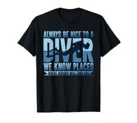 Always Be Nice To Diver We Know Places Apnée Natation T-Shirt
