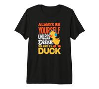 Always Be Yourself Unless You Can Be A Duck Lover T-Shirt Haut de Gamme