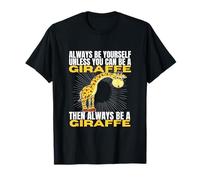 Always Be Yourself Unless You Can Be A Girafe T-Shirt