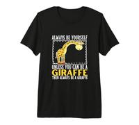 Always Be Yourself Unless You Can Be A Girafe T-Shirt Haut de Gamme