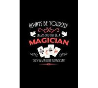 Always Be Yourself Unless You Can Be A Magician Then Always Be A Magician: Blank Paper Sketch Book - Artist Sketch Pad Journal For Sketching, Doodling