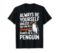 Always Be Yourself Unless You Can Be A Penguin T-Shirt