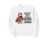 Always Be Yourself Unless You Can Be a Perdrix Sweatshirt