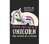Always Be Yourself Unless You Can Be A Unicorn: Blank Paper Sketch Book - Artist Sketch Pad Journal For Sketching, Doodling, Drawing, Painting Or Writing