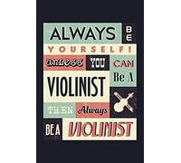 Always Be Yourself! Unless You Can Be A Violinist Then Always Be A Violinist: Blank Paper Sketch Book - Artist Sketch Pad Journal For Sketching, Doodl