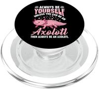 Always Be Yourself Unless You Can Be an Axolotl Then Always PopSockets PopGrip pour MagSafe