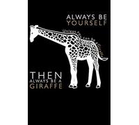 Always Be Yourserlf Unless You Can Be A Giraffe Then Always Be A Giraffe: Blank Paper Sketch Book - Artist Sketch Pad Journal For Sketching, Doodling,