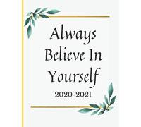 Always Believe In Yourself 2020-2021: Teacher Lesson Planner; Teacher Planner 2020-2021 Academic Year With Gradebook; 2020-2021 Academic Year Lesson Plan; Teacher Agenda & Notebook For Class Organizat