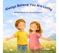Always Believe You Are Lucky: Gentle Words For Growing Hearts