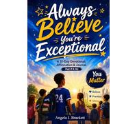 Always Believe You’re Exceptional: A 31-Day Devotional, Affirmation & Journal (Ages 9 & Up)